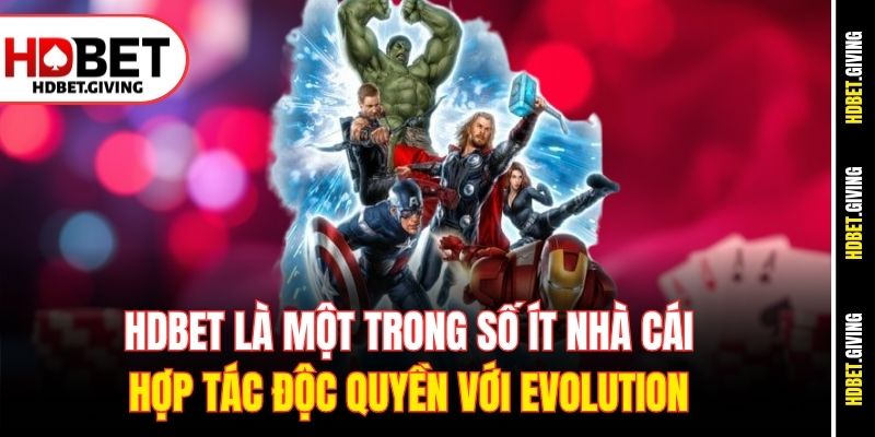 HDbet là một trong số ít nhà cái hợp tác độc quyền với Evolution 